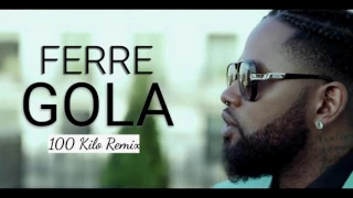 Ferre gola 100kilos remix