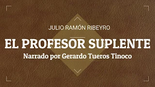 EL PROFESOR SUPLENTE - Julio Ramón Ribeyro (Audio libro)