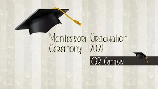 🎓Montessori Graduation Celebration 2023 | CBR Campus