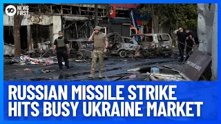 Russian Missile Attack Destroys Popular Ukraine Market, 17 Dead | 10 News First