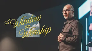 A Window On Worship | Steve Abraham