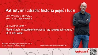 PROF. ANDRZEJ NOWAK: Modernizacja uzasadnienie rezygnacji: czy nowego patriotyzmu ?