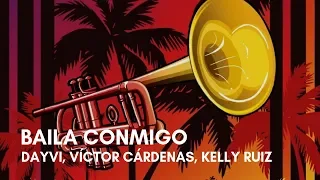 Dayvi, Víctor Cárdenas - Baila Conmigo (feat. Kelly Ruiz) (Letra)