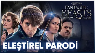 FANTASTİC BEASTS - ELEŞTİREL PARODİ