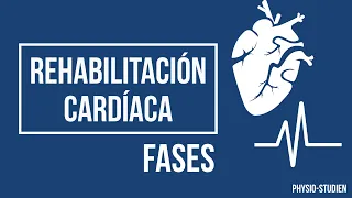 Rehabilitación Cardíaca FASES | PHYSIO-STUDIEN 🩺📈