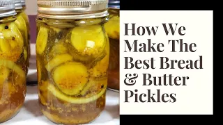 How We Make The Best Bread & Butter Pickles - 52 Weeks of Canning