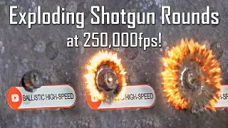 Exploding Shotgun Rounds at 250,000FPS! - Ballistic High-Speed