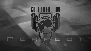 Cult To Follow - Perfect (Official Lyric Video)