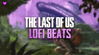 The Last of Us but it's lofi beats (slowed + reverb)