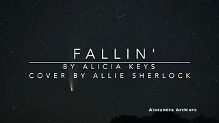 Fallin' Lyric Cover Allie Sherlock (Alicia Keys)  ||  Alexandra Archiera