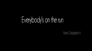 Everybody's on the run - Noel Gallagher's high flying birds (Lyrics) [HD]