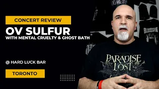 Ov Sulfur & Mental Cruelty - Toronto Concert Review (Feb 21st, 2024)