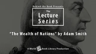 "The Wealth of Nations" by Adam Smith: Behind the Books Series by World Library Foundation