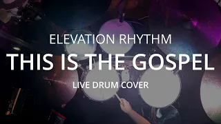 This Is The Gospel - Live Drum Cover - ELEVATION RHYTHM