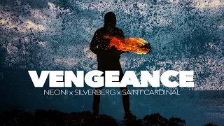 Neoni x Silverberg x Saint Cardinal - Vengeance (Official Lyric Video)