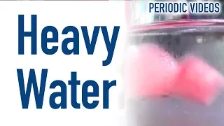 Heavy Water - Periodic Table of Videos