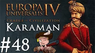 Europa Universalis 4 | Cradle of Civilization | Karaman | Part 48