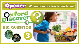 Oxford Discover 4 | Big Question 3 | Where does our food come from? | Opener
