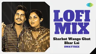 Sharbat Wango Ghut Bhar Lai Lofi Mix | Amar Singh Chamkila, Amarjot | Swattrex | Old Punjabi Song