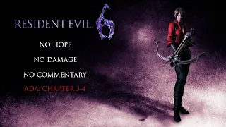 Resident Evil 6 | NO HOPE/NO DAMAGE/S RANK/100% COMPLETION - Ada - Chapter 3-4