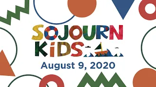 Sojourn Kids Worship and Lesson Video | August 9, 2020