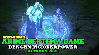 7 Anime Bertema Game dengan Mc Yang Overpower terbaru di Tahun 2022 !!! Wajib Ditonton Nih ....