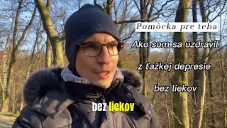 Ťažká depresia - ako som sa z nej uzdravil bez liekov? Pomôcka pre teba.