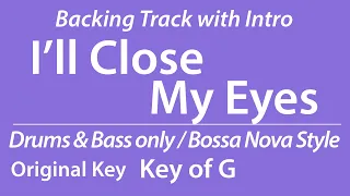 I'll Close My Eyes/Backing Track/RealInst/G/Bossa Nova/No Piano/Bass/Drums/8bars Intro/Chords/130bpm