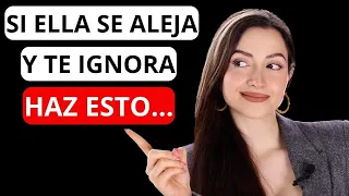 SI SE ALEJA Y TE IGNORA? Haz esto... Cosas que FUNCIONAN 100%