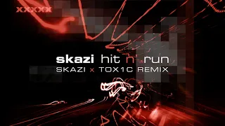 Skazi - Hit N’ Run // SKAZI & TOX1C Remix