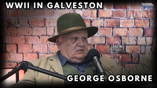 Galveston's World War II Era History with George Osborne