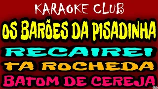 OS BARÕES DA PISADINHA - RECAIREI+TÁ ROCHEDA+BATOM DE CEREJA ( KARAOKÊ )