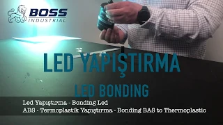 BOSS UV10 Led Yapıştırma Uygulaması   Led bonding application