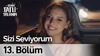 Sizi Seviyorum | Benim Tatlı Yalanım 13. Bölüm