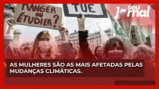 As mulheres são as mais afetadas pelas mudanças climáticas.