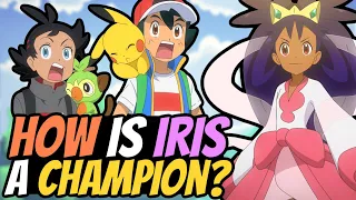 HOW and WHY is Iris the Unova CHAMPION?!