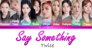 TWICE (트와이스) - Say Something - Color Coded Lyrics (Hang/Rom/Eng)