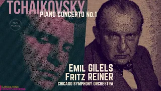 Tchaikovsky - Piano Concerto No.1 in B flat minor, Op.23 (Century's rec.: Emil Gilels, Fritz Reiner)