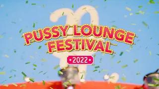 Pussy Lounge Festival 2022 | official aftermovie