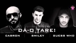 Smiley feat  Cabron & Guess Who   Da o tare! (Official Song)