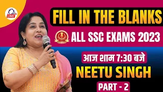 FILL IN THE BLANKS (Part-02) | ALL SSC EXAMS 2023 | आज शाम 7:30 बजे | BY NEETU MAM@NeetuSinghEnglish