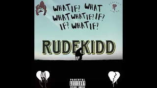 Rudekidd - What If (Prod. By Lavish)
