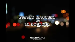 KUDURO DESPECHA VS LA BACHATA - MARCELO LOPEZ DJ