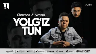 Shaxboz & Navruz - Yolg'iz tun (audio 2022)