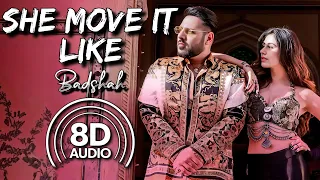 She Move It Like (8D Audio) |Badshah | Warina Hussain | One (Original Never Ends) | Sony Music India