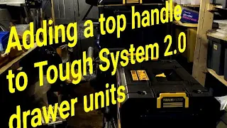 How to add a top handle to DeWalt Tough System 2.0 Drawer Units