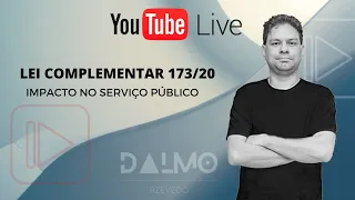 Lei Complementar 173/20 - Impacto no Serviço Público | Live #012