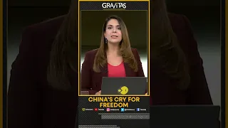 Gravitas: China's cry for freedom