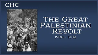 The Great Palestinian Revolt 1936-1939 | CHC