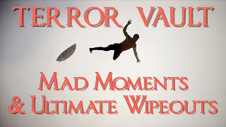 TERROR VAULT #6  Mad Moments & Ultimate Wipeouts